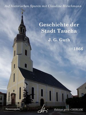 cover image of Geschichte der Stadt Taucha--Von der Zeit ihrer Gründung bis zum Jahre 1813